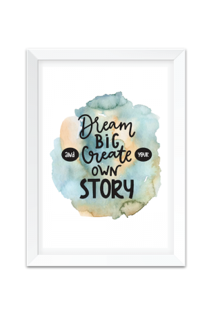Dream Big and Create Your Own Story