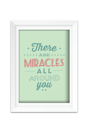 There Are Miracles All Around You