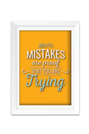 Mistakes Are Proof That You Are Trying