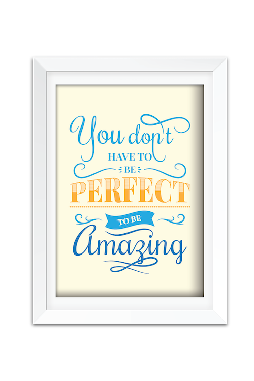 You Don't Have to Be Perfect to Be Amazing